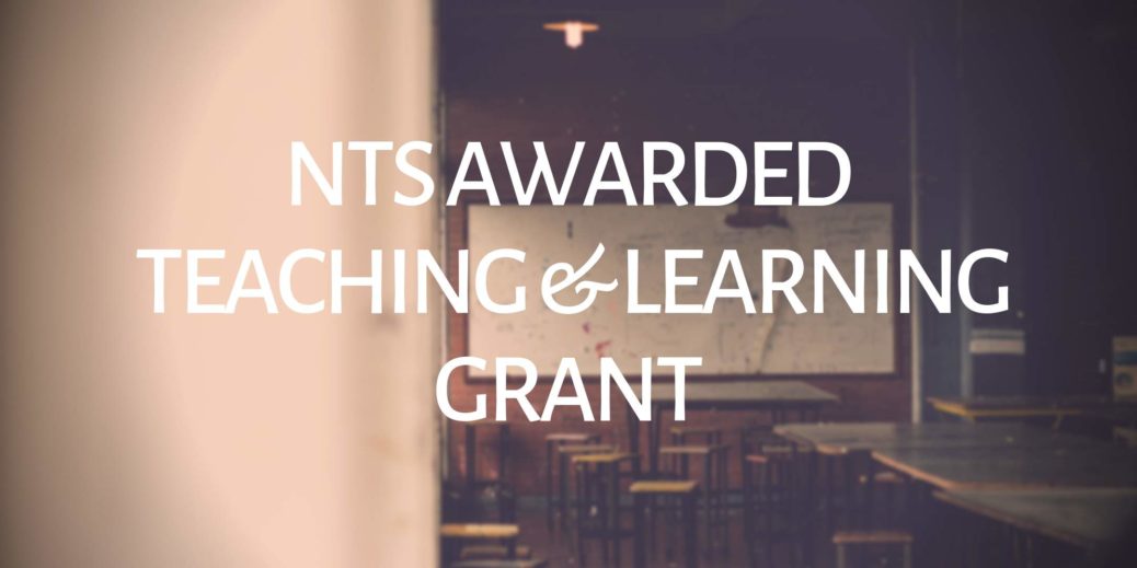 NTS Awarded Teaching and Learning Grant