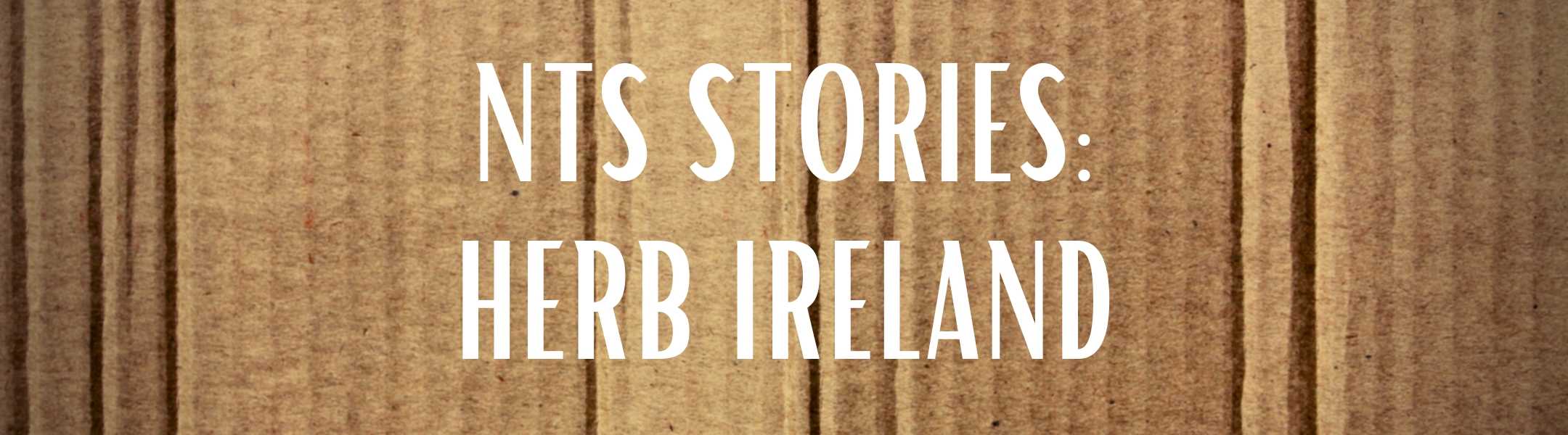 NTS Stories - Herb Ireland
