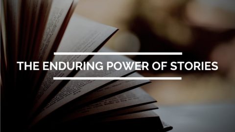The Enduring Power of Stories